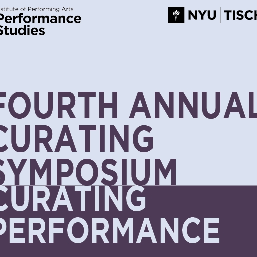 Fourth Annual Curating Performance Symposium